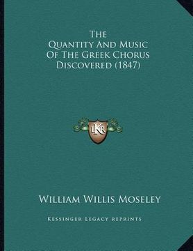 portada the quantity and music of the greek chorus discovered (1847) (en Inglés)
