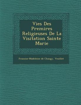 portada Vies Des Premi�res Religieuses De La Visitation Sainte Marie (en Francés)