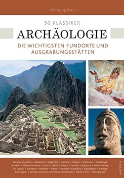 portada 50 Klassiker Archäologie: Die Wichtigsten Fundorte und Ausgrabungsstätten (en Alemán)
