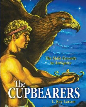 portada The Cupbearers: The Male Favorite in Antiquity (in English)