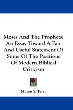 portada moses and the prophets: an essay toward a fair and useful statement of some of the positions of modern biblical criticism (in English)