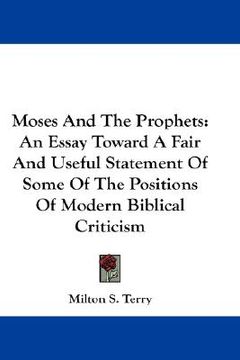 portada moses and the prophets: an essay toward a fair and useful statement of some of the positions of modern biblical criticism (en Inglés)