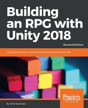 portada Building an rpg With Unity 2018: Leverage the Power of Unity 2018 to Build Elements of an Rpg. , 2nd Edition 