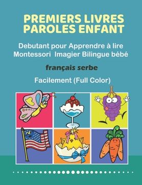 portada Premiers Livres Paroles Enfant Debutant pour Apprendre à lire Montessori Imagier Bilingue bébé Français serbe Facilement (Full Color): 200 Basic words (en Francés)