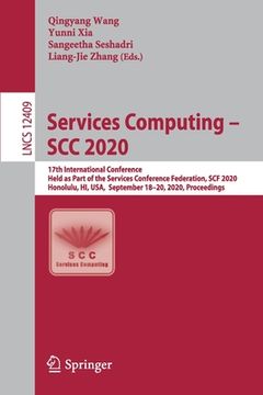portada Services Computing - Scc 2020: 17th International Conference, Held as Part of the Services Conference Federation, Scf 2020, Honolulu, Hi, Usa, Septem (en Inglés)