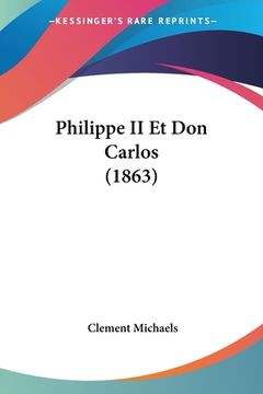 portada Philippe II Et Don Carlos (1863) (en Francés)