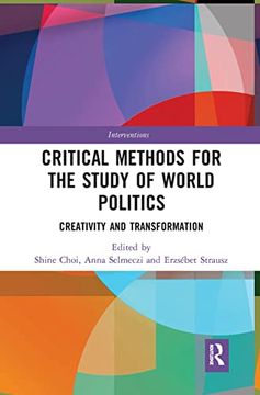 portada Critical Methods for the Study of World Politics: Creativity and Transformation (Interventions) (in English)