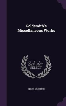 portada Goldsmith's Miscellaneous Works (en Inglés)