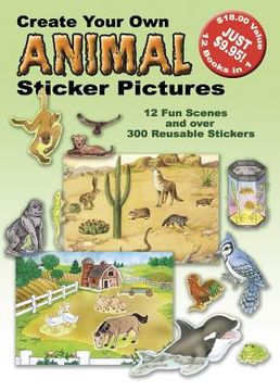 portada create your own animal sticker pictures: 12 scenes and over 300 reusable stickers