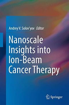 portada Nanoscale Insights Into Ion-Beam Cancer Therapy (en Inglés)