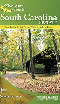portada Five-Star Trails: South Carolina Upstate: Your Guide to the Area's Most Beautiful Hikes 