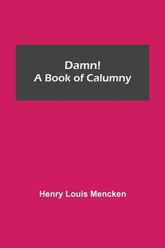 portada Damn! A Book of Calumny (en Inglés)