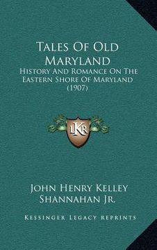 portada tales of old maryland: history and romance on the eastern shore of maryland (1907)