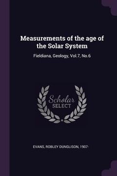 portada Measurements of the age of the Solar System: Fieldiana, Geology, Vol.7, No.6