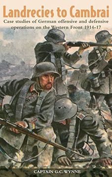 portada Landrecies to Cambrai: Case Studies of German Offensive and Defensive Operations on the Western Front 1914-17 (en Inglés)