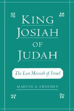 portada king josiah of judah: the lost messiah of israel