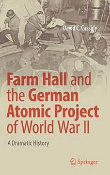 portada Farm Hall and the German Atomic Project of World war ii: A Dramatic History (en Inglés)