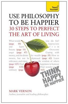 portada Use Philosophy to Be Happier - 30 Steps to Perfect the Art of Living (en Inglés)