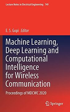 portada Machine Learning, Deep Learning and Computational Intelligence for Wireless Communication: Proceedings of Mdcwc 2020: 749 (Lecture Notes in Electrical Engineering) (en Inglés)