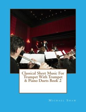 portada Classical Sheet Music For Trumpet With Trumpet & Piano Duets Book 2: Ten Easy Classical Sheet Music Pieces For Solo Trumpet & Trumpet/Piano Duets: Volume 2 (en Inglés)