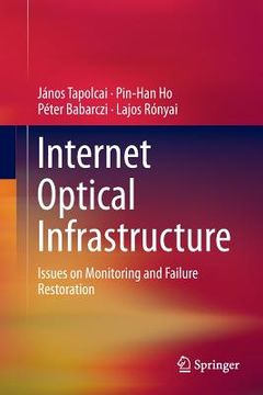 portada Internet Optical Infrastructure: Issues on Monitoring and Failure Restoration (in English)