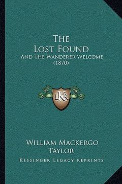 portada the lost found: and the wanderer welcome (1870) (in English)
