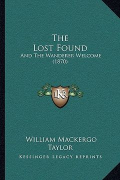 portada the lost found: and the wanderer welcome (1870) (en Inglés)