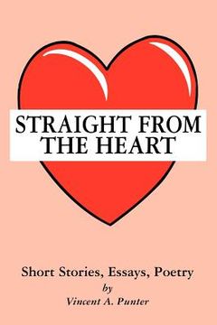 portada straight from the heart: short stories, essays, poetry (in English)