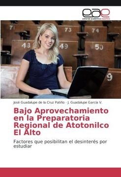 portada Bajo Aprovechamiento en la Preparatoria Regional de Atotonilco El Alto: Factores que posibilitan el desinterés por estudiar