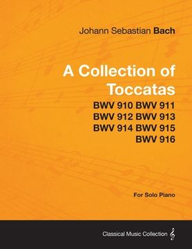 portada a collection of toccatas - for solo piano - bwv 910 bwv 911 bwv 912 bwv 913 bwv 914 bwv 915 bwv 916 (en Inglés)