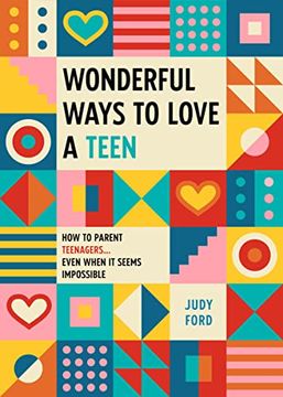 portada Wonderful Ways to Love a Teen: How to Parent Teenagers. Even When it Seems Impossible (in English)