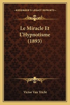 portada Le Miracle Et L'Hypnotisme (1893) (en Francés)