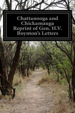 portada Chattanooga and Chickamauga Reprint of Gen. H.V. Boynton's Letters (en Inglés)