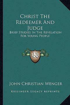 portada christ the redeemer and judge: brief studies in the revelation for young people