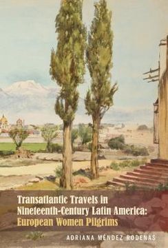 portada Transatlantic Travels in Nineteenth-Century Latin America: European Women Pilgrims (en Inglés)