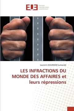 portada LES INFRACTIONS DU MONDE DES AFFAIRES et leurs répressions (en Francés)