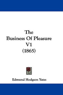 portada the business of pleasure v1 (1865) (en Inglés)