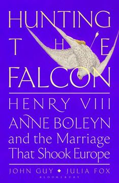 portada Hunting the Falcon: Henry Viii, Anne Boleyn and the Marriage That Shook Europe (en Inglés)
