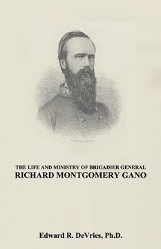 portada The Life and Ministry of Brigadier General Richard Montgomery Gano: The Christian Generals - Volume 3 (en Inglés)