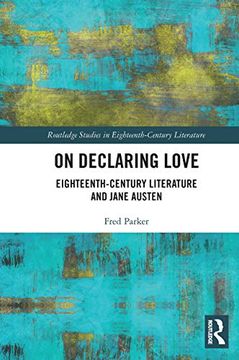 portada On Declaring Love: Eighteenth-Century Literature and Jane Austen (Routledge Studies in Eighteenth-Century Literature) 
