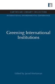 portada Greening International Institutions (International Environmental Governance Set) (en Inglés)