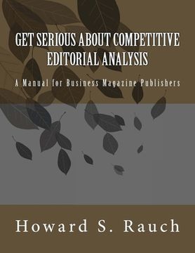portada Get Serious About Competitive Editorial Analysis: A Manual for Business Magazine Publishers (en Inglés)