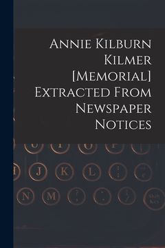 portada Annie Kilburn Kilmer [memorial] Extracted From Newspaper Notices (en Inglés)
