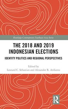 portada The 2018 and 2019 Indonesian Elections: Identity Politics and Regional Perspectives (Routledge Contemporary Southeast Asia Series) (en Inglés)