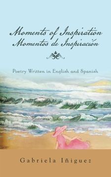 portada Moments of Inspiration Momentos de Inspiración: Poetry Written in English and Spanish (en Inglés)