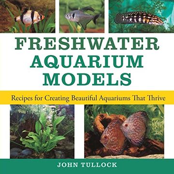 portada Freshwater Aquarium Models: Recipes for Creating Beautiful Aquariums That Thrive (in English)