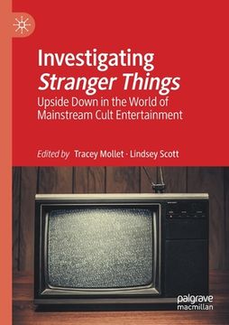 portada Investigating Stranger Things: Upside Down in the World of Mainstream Cult Entertainment (in English)