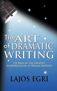 portada The art of Dramatic Writing: Its Basis in the Creative Interpretation of Human Motives (in English)