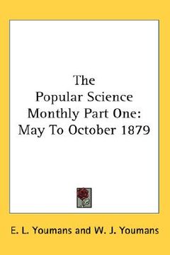portada the popular science monthly part one: may to october 1879 (en Inglés)