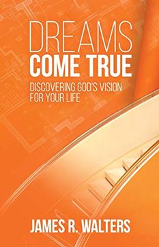 portada Dreams Come True: Discovering God's Vision for Your Life (in English)